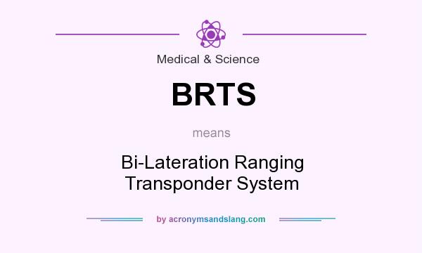 What does BRTS mean? It stands for Bi-Lateration Ranging Transponder System