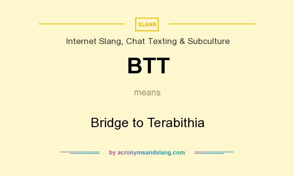 What does BTT mean? It stands for Bridge to Terabithia