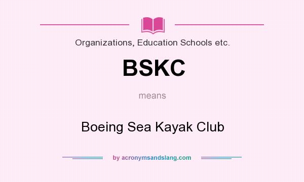What does BSKC mean? It stands for Boeing Sea Kayak Club