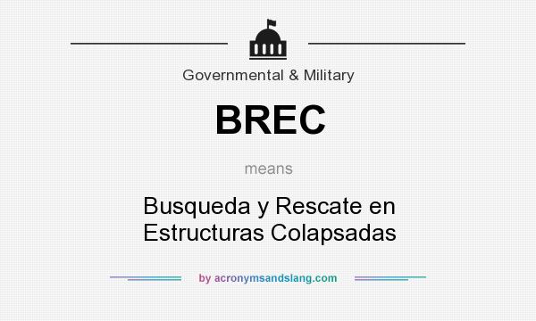 What does BREC mean? It stands for Busqueda y Rescate en Estructuras Colapsadas