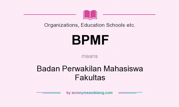 What does BPMF mean? It stands for Badan Perwakilan Mahasiswa Fakultas