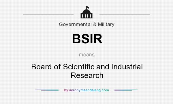 What does BSIR mean? It stands for Board of Scientific and Industrial Research
