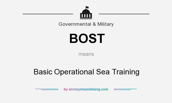 What does BOST mean? It stands for Basic Operational Sea Training