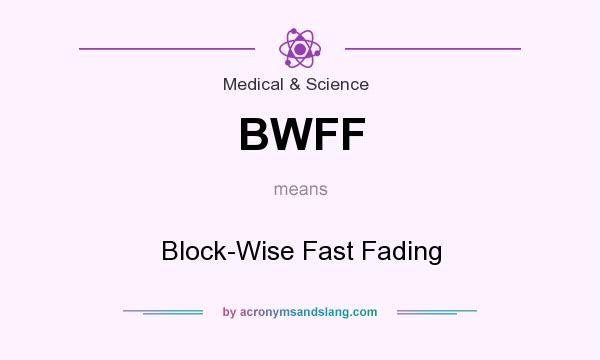 What does BWFF mean? It stands for Block-Wise Fast Fading