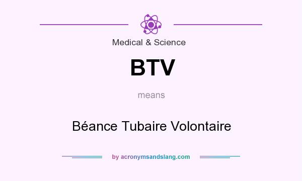 What does BTV mean? It stands for Béance Tubaire Volontaire