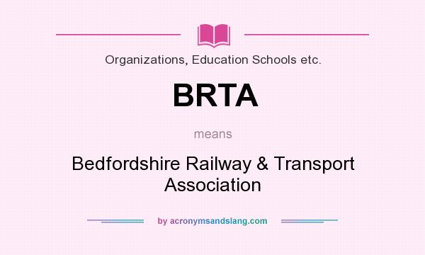 What does BRTA mean? It stands for Bedfordshire Railway & Transport Association
