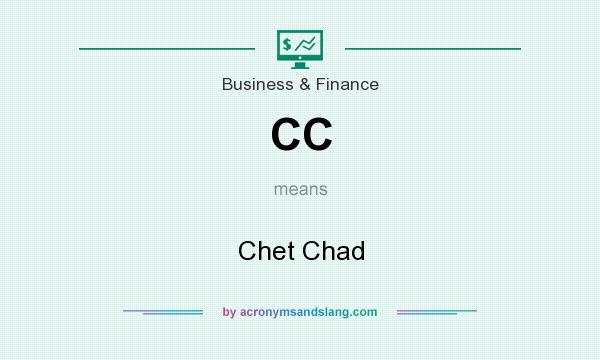 What does CC mean? It stands for Chet Chad