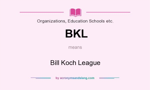 What does BKL mean? It stands for Bill Koch League