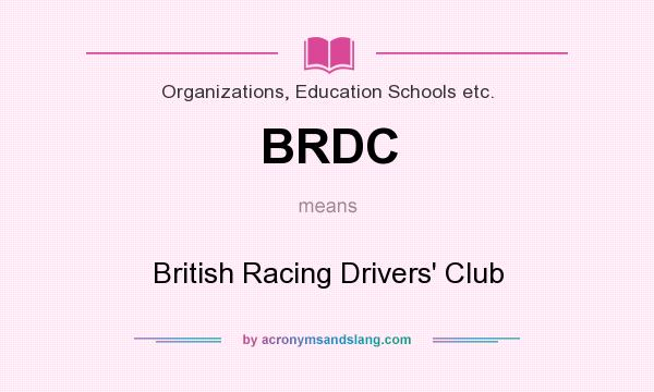 What does BRDC mean? It stands for British Racing Drivers` Club