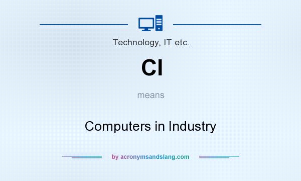 What does CI mean? It stands for Computers in Industry