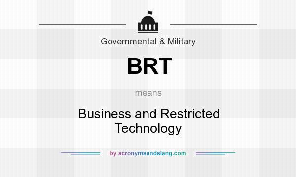 What does BRT mean? It stands for Business and Restricted Technology