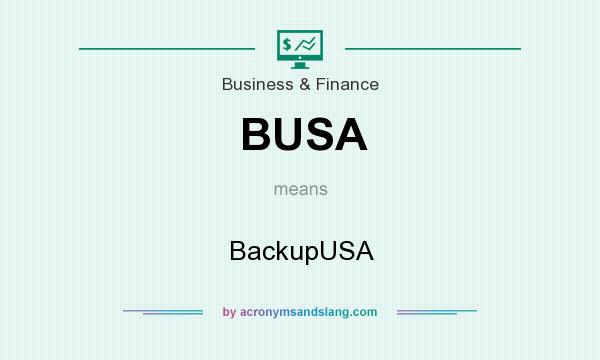 What does BUSA mean? It stands for BackupUSA