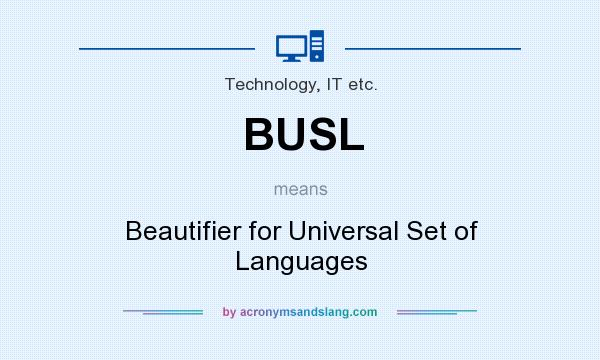 What does BUSL mean? It stands for Beautifier for Universal Set of Languages