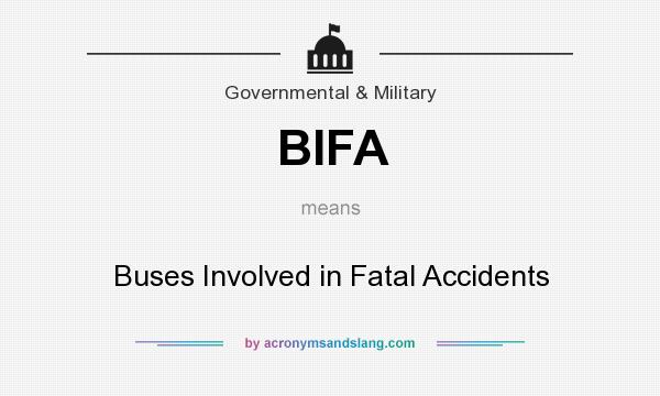 What does BIFA mean? It stands for Buses Involved in Fatal Accidents