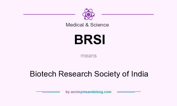 What does BRSI mean? It stands for Biotech Research Society of India