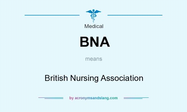 What does BNA mean? It stands for British Nursing Association