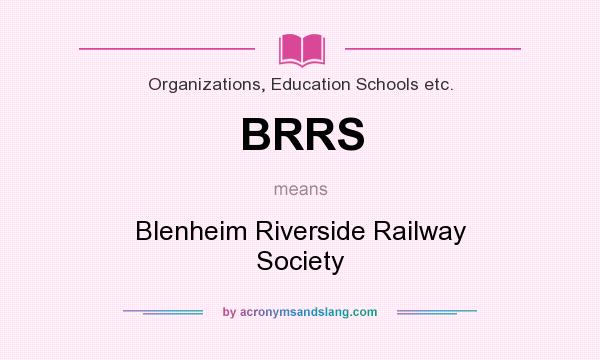 What does BRRS mean? It stands for Blenheim Riverside Railway Society