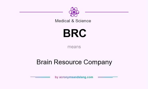 What does BRC mean? It stands for Brain Resource Company