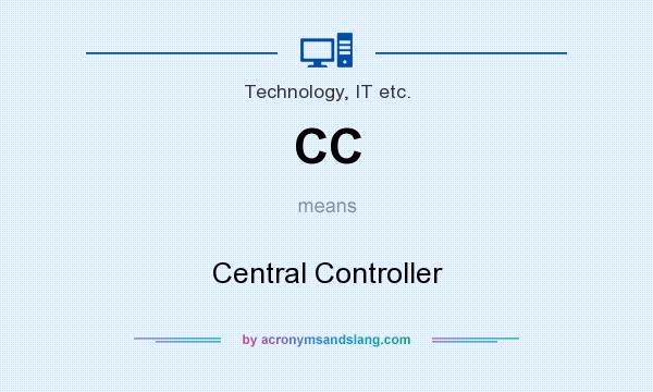 What does CC mean? It stands for Central Controller