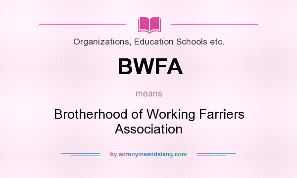 What does BWFA mean? It stands for Brotherhood of Working Farriers Association