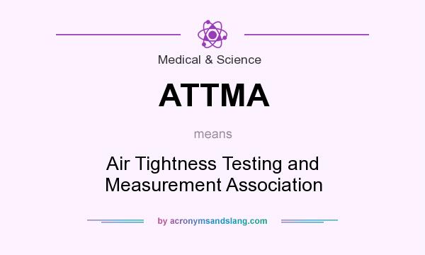 What does ATTMA mean? It stands for Air Tightness Testing and Measurement Association