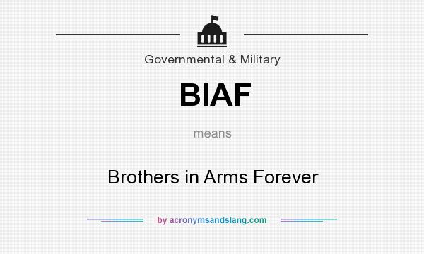 What does BIAF mean? It stands for Brothers in Arms Forever