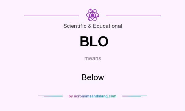 What does BLO mean? It stands for Below