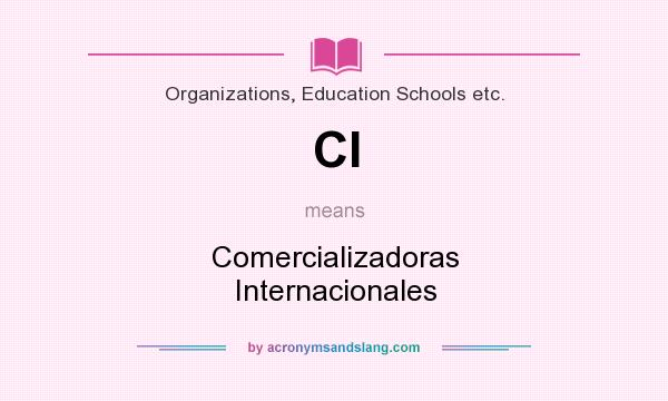 What does CI mean? It stands for Comercializadoras Internacionales