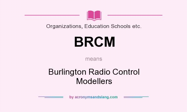 What does BRCM mean? It stands for Burlington Radio Control Modellers