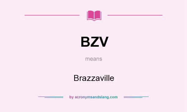 What does BZV mean? It stands for Brazzaville