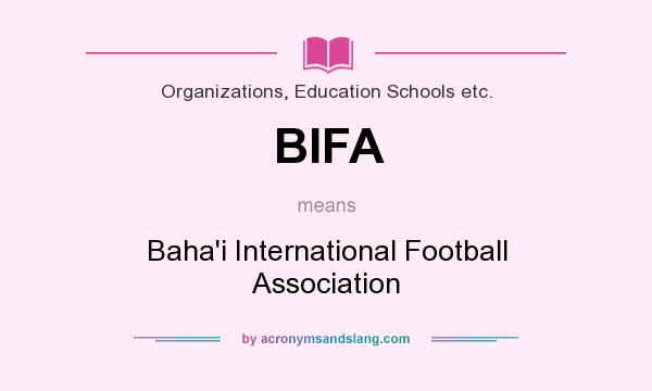 What does BIFA mean? It stands for Baha`i International Football Association