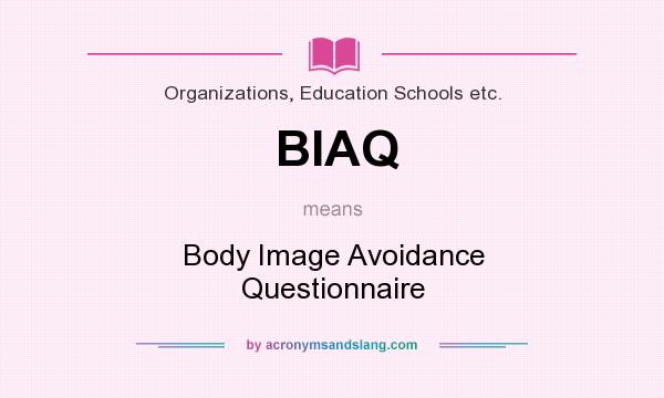 What does BIAQ mean? It stands for Body Image Avoidance Questionnaire