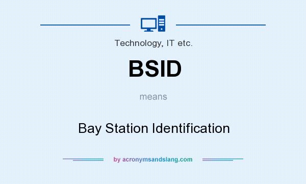 What does BSID mean? It stands for Bay Station Identification