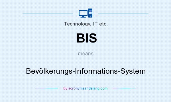 What does BIS mean? It stands for Bevölkerungs-Informations-System