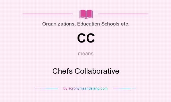 What does CC mean? It stands for Chefs Collaborative