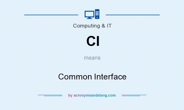 What does CI mean? It stands for Common Interface