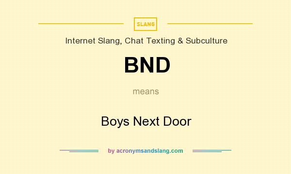 What does BND mean? It stands for Boys Next Door