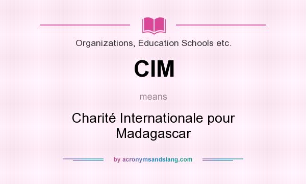 What does CIM mean? It stands for Charité Internationale pour Madagascar