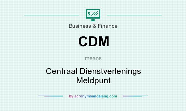 What does CDM mean? It stands for Centraal Dienstverlenings Meldpunt