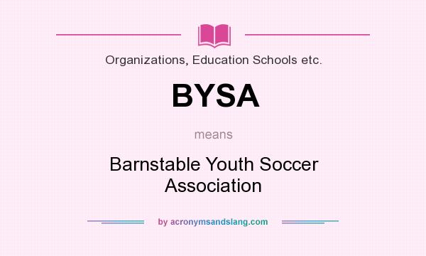 What does BYSA mean? It stands for Barnstable Youth Soccer Association