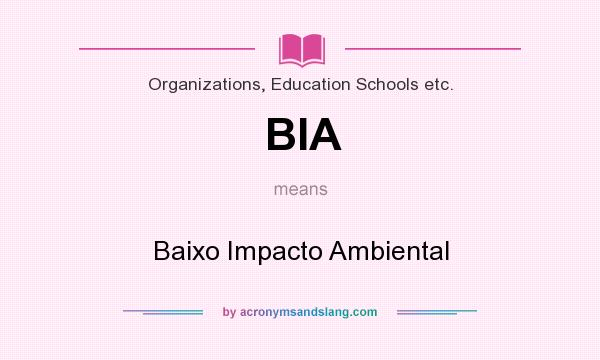 What does BIA mean? It stands for Baixo Impacto Ambiental