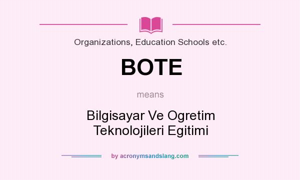 What does BOTE mean? It stands for Bilgisayar Ve Ogretim Teknolojileri Egitimi