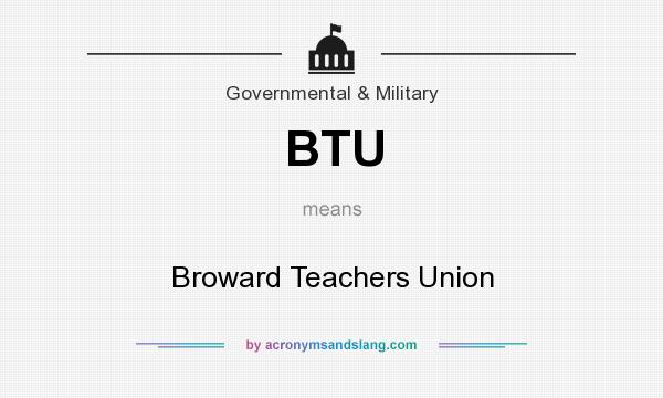 What does BTU mean? It stands for Broward Teachers Union