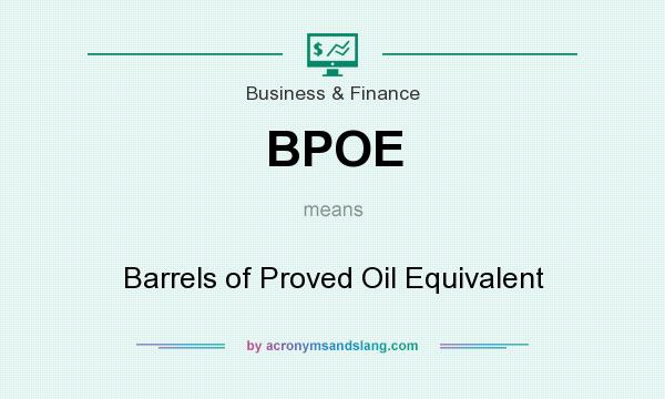 What does BPOE mean? It stands for Barrels of Proved Oil Equivalent