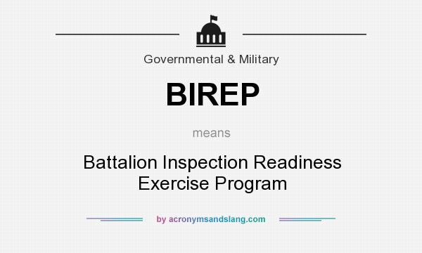 What does BIREP mean? It stands for Battalion Inspection Readiness Exercise Program