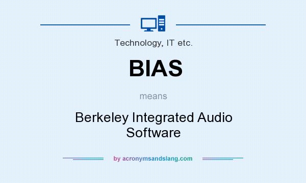What does BIAS mean? It stands for Berkeley Integrated Audio Software