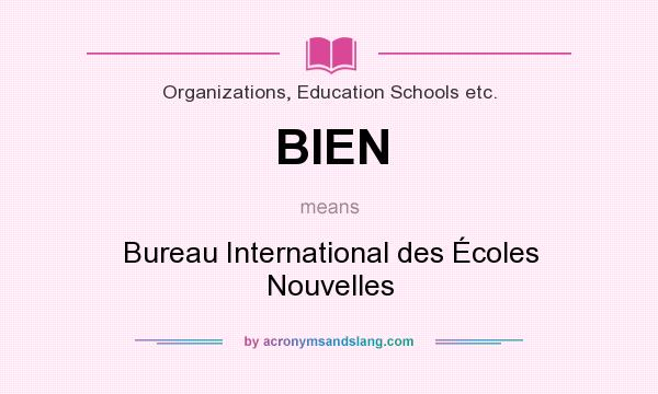 What does BIEN mean? It stands for Bureau International des Écoles Nouvelles