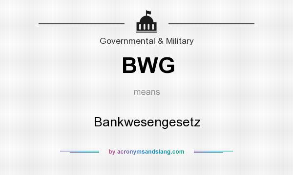 What does BWG mean? It stands for Bankwesengesetz