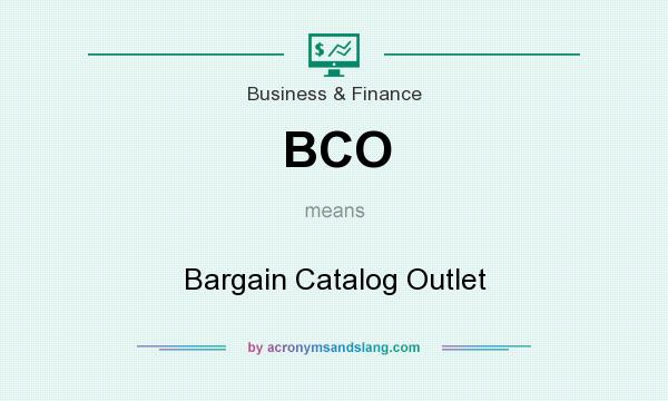 What does BCO mean? It stands for Bargain Catalog Outlet