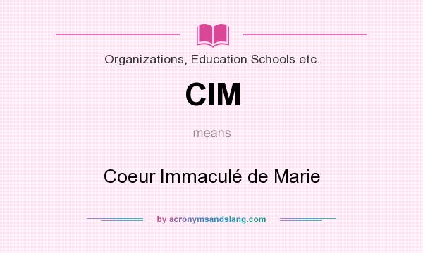 What does CIM mean? It stands for Coeur Immaculé de Marie